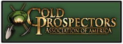 Please take time to visit Gold Prospectors Association of America's website. Gold Prospectors Association of America